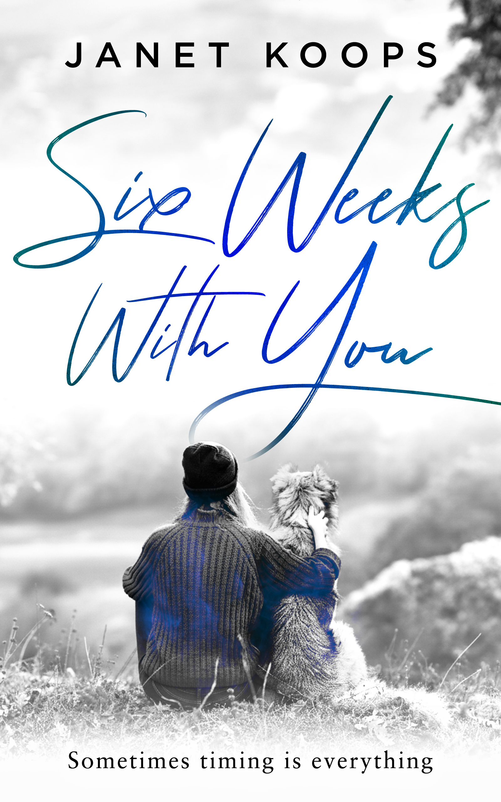Cover of Six Weeks With You by Janet Koops, a woman with her arm around a dog. They are looking off into the distance.