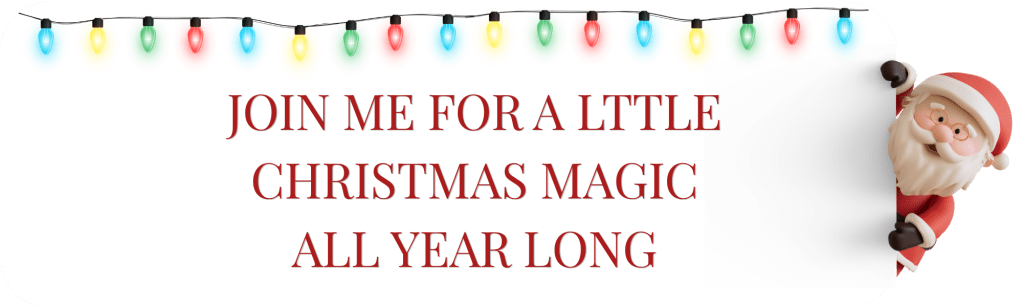 click here to join my newsletter and get a little christmas magic all year long